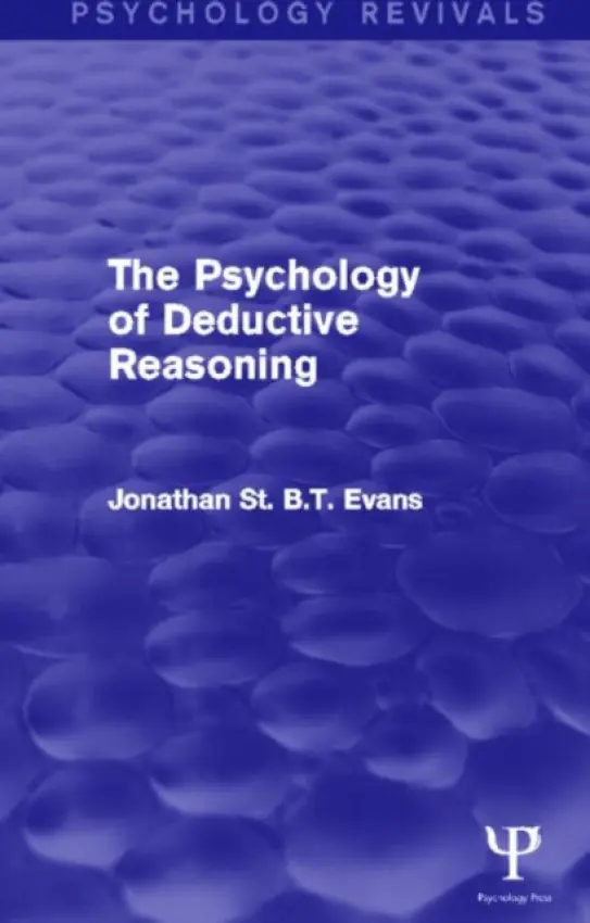 Psychology of Deductive Reasoning (Psychology Revivals) - Evans, Jonathan (University of Plymouth, UK)