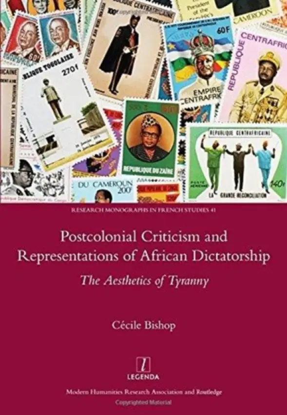 Postcolonial Criticism and Representations of African Dictatorship - Bishop, Cecile