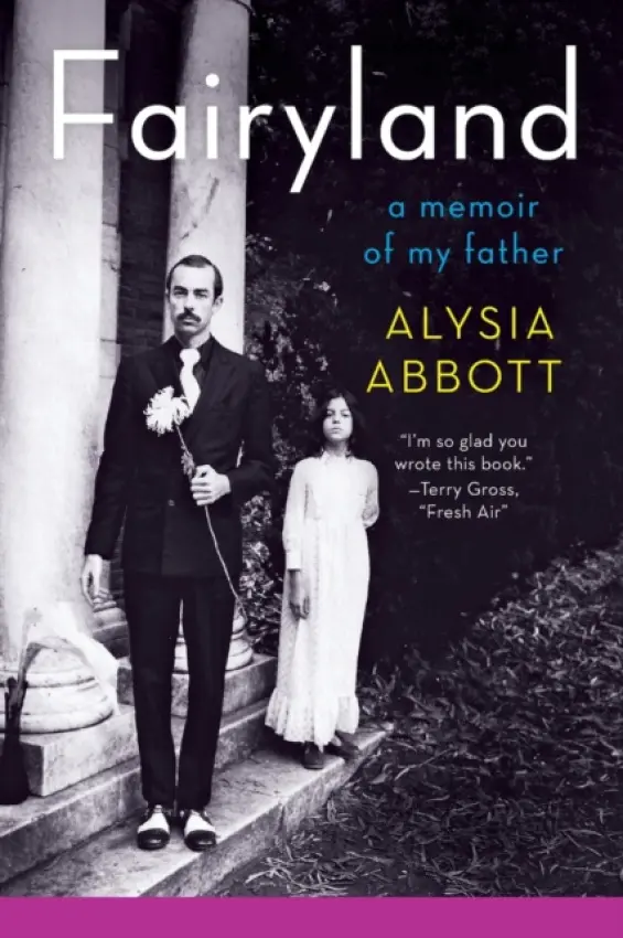 Fairyland â€“ A Memoir of My Father - Alysia Abbott