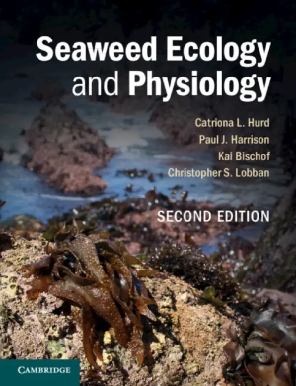 Seaweed Ecology and Physiology - Hurd, Catriona L. (University of Tasmania) a Harrison, Paul J. (University of British Columbia, Vancouver) a Bischof, Kai (Universitat Bremen) a Lobban, Christopher S. (University of Guam)