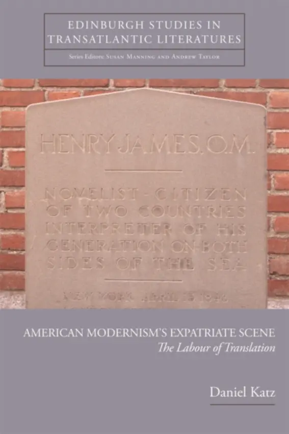 American Modernism's Expatriate Scene - Katz, Daniel (Associate Professor, University of Warwick)