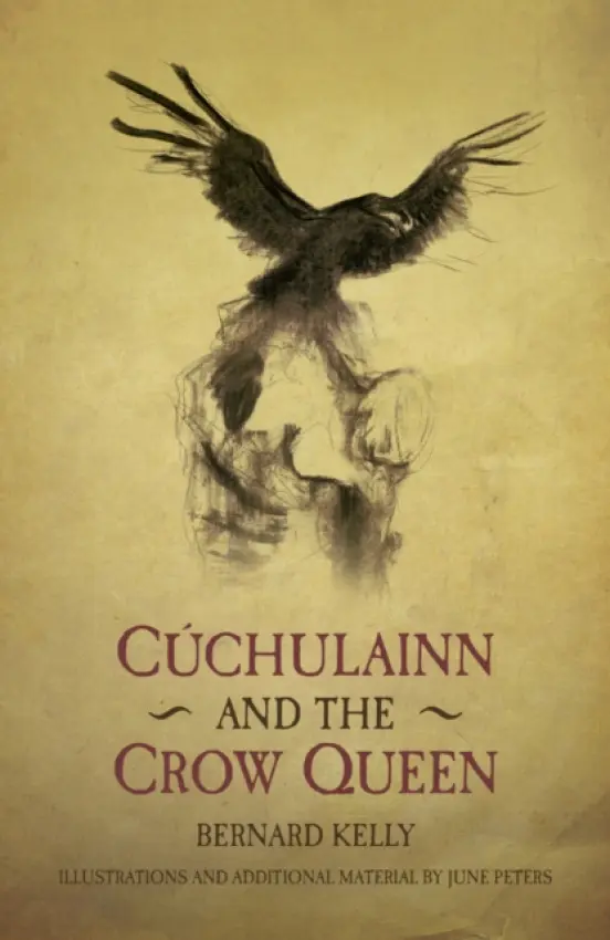 Cuchulainn and the Crow Queen - Kelly, Bernard