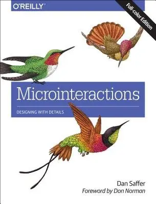 Microinteractions: Full Color Edition - Saffer, Dan
