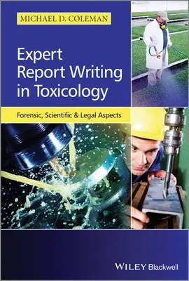 Expert Report Writing in Toxicology - Coleman, Michael D. (University of Aston, UK)