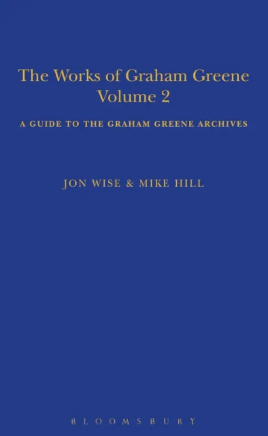 Works of Graham Greene, Volume 2 - Hill, Mike (Editor, A Sort of Newsletter, UK) a Wise, Dr Jon (independent scholar)