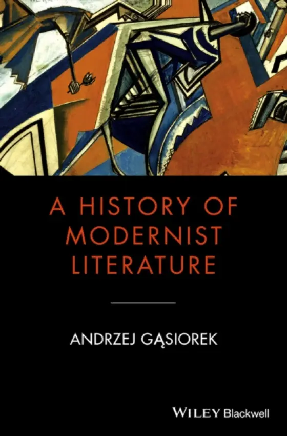 History of Modernist Literature - Gasiorek, Andrzej (University of Birmingham, UK)