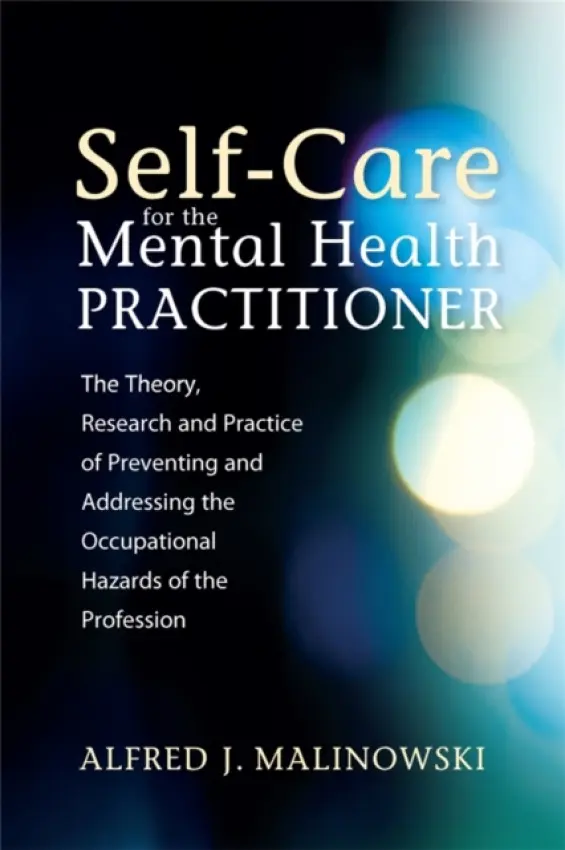 Self-Care for the Mental Health Practitioner - Malinowski, Alfred J.