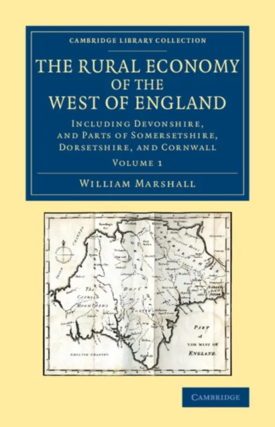 Rural Economy of the West of England: Volume 1 - Marshall, William