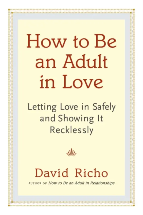 How to Be an Adult in Love - David Richo