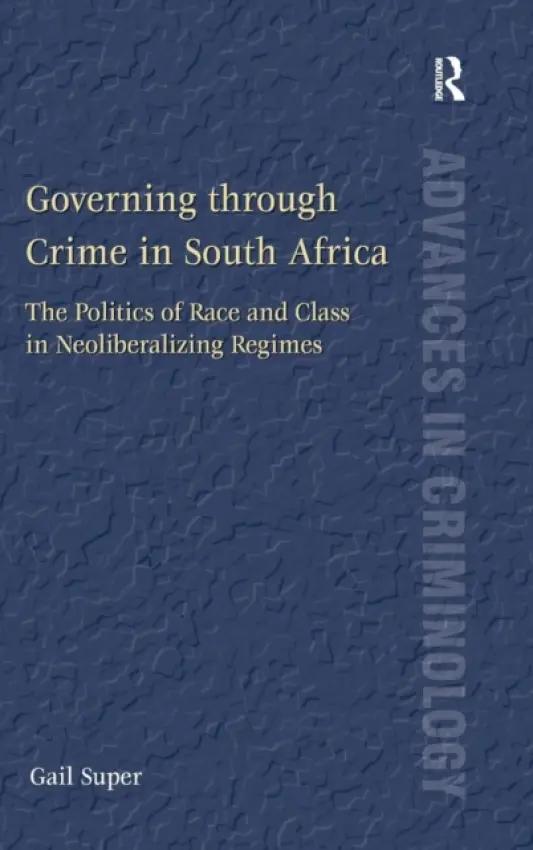 Governing through Crime in South Africa - Super, Gail