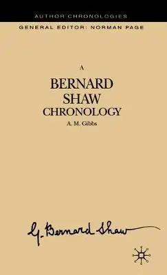 Bernard Shaw Chronology - Gibbs, A.