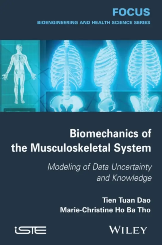 Biomechanics of the Musculoskeletal System - Dao, Tien Tuan (University of Technology of Compiegne (UTC), France) a Tho, Marie-Christine Ho Ba (University of Technology of Compiegne (UTC), France)