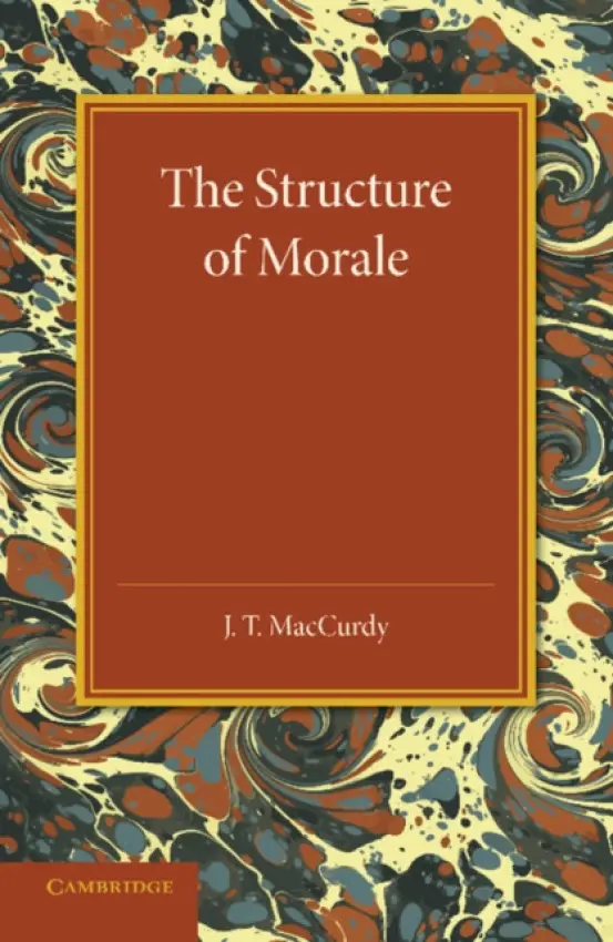 Structure of Morale - MacCurdy, J. T.
