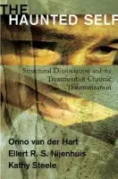Haunted Self - Hart, Onno van der, Ph.D. a Nijenhuis, Ellert R. S. a Steele, Kathy
