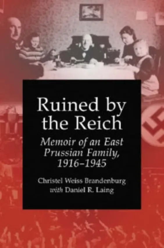Ruined by the Reich - Brandenburg, Christel Weiss a Laing, Daniel R.