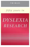 Fifty Years in Dyslexia Research - Miles, Timothy R. (University College of North Wales)
