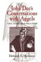 John Dee's Conversations with Angels - Harkness, Deborah E. (Associate Professor, University of California, Davis)
