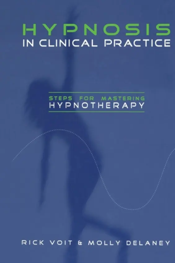 Hypnosis in Clinical Practice - Voit, Rick a Delaney, Molly