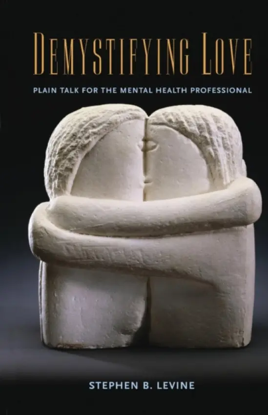 Demystifying Love - Levine, Stephen B. (Case Western Reserve University, Ohio, USA)