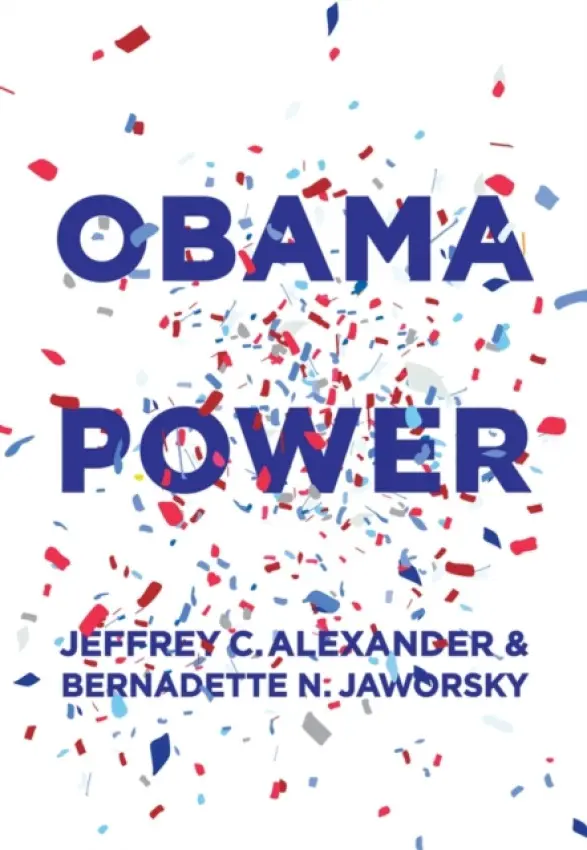 Obama Power - Alexander, Jeffrey C. (University of California, Los Angeles) a Jaworsky, Bernadette N.