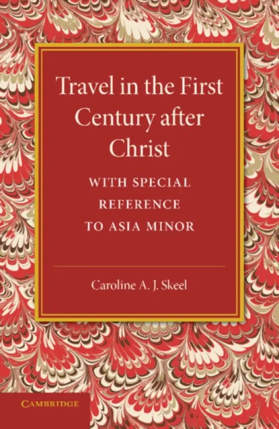 Travel in the First Century after Christ - Skeel, Caroline A. J.