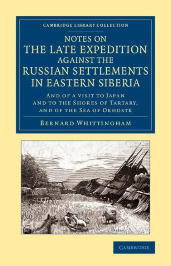 Notes on the Late Expedition against the Russian Settlements in Eastern Siberia - Whittingham, Bernard