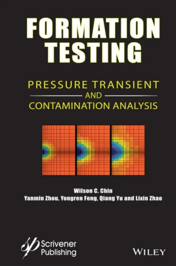 Formation Testing - Chin, Wilson C. (Massachusetts Institute of Technology, MA a  California Institute of Technology, CA) a Zhou, Yanmin (University of Petroleum, Beijing, China) a Feng, Yongren (China National Offshore Oil Corporation) a Yu, Qiang (Xi'an Shiyou University, China) a Z