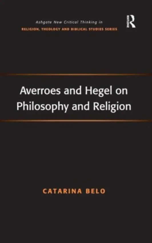 Averroes and Hegel on Philosophy and Religion - Belo, Catarina