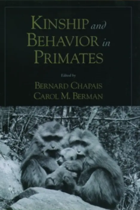 Kinship and Behavior in Primates - Chapais, Bernard (Professor of Anthropology, Professor of Anthropology, University of Montreal) a Berman, Carol M. (Professor of Anthropology, Professor of Anthropology, University of Buffalo)