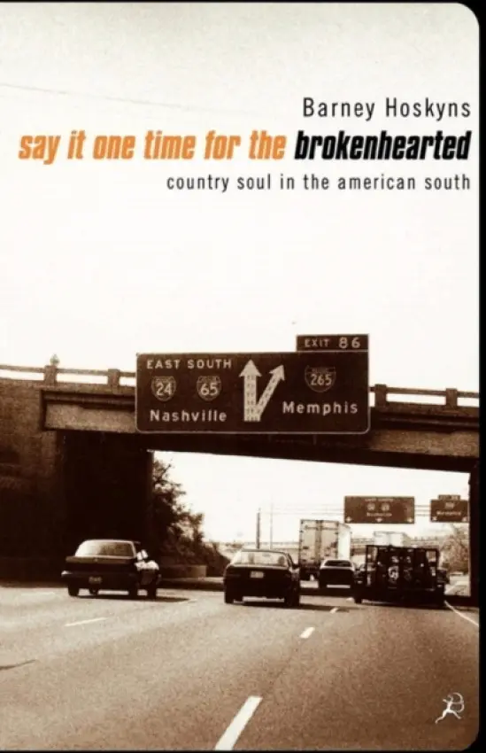 Say It One Time for the Broken Hearted - Hoskyns, Barney