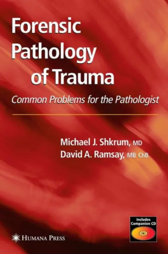 Forensic Pathology of Trauma - Shkrum, Michael J. a Ramsay, David A.