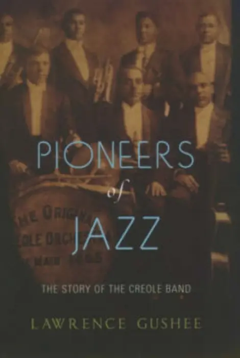 Pioneers of Jazz - Gushee, Lawrence (Professor of Music, Professor of Music, University of Illinois, Urbana-Champaign (Emeritus))