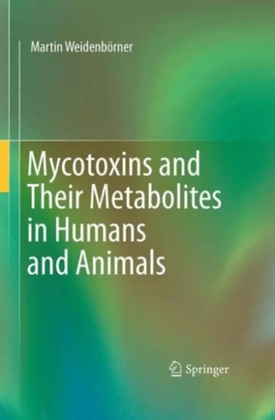 Mycotoxins and Their Metabolites in Humans and Animals - Weidenborner, Martin