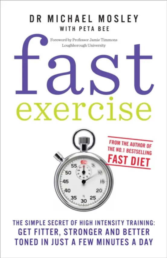Fast Exercise (The simple secret of high intensity training: get fitter, stronger and better toned in just a few minutes a day)