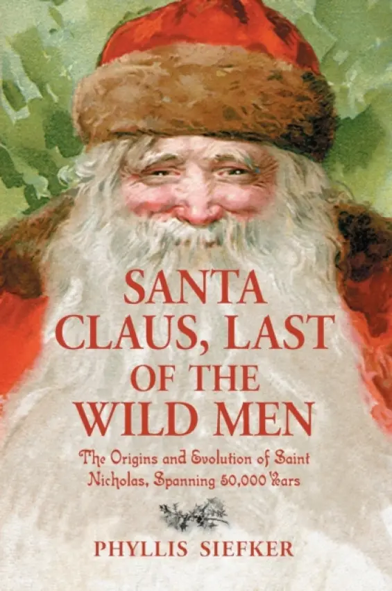 Santa Claus, Last of the Wild Men - Siefker, Phyllis
