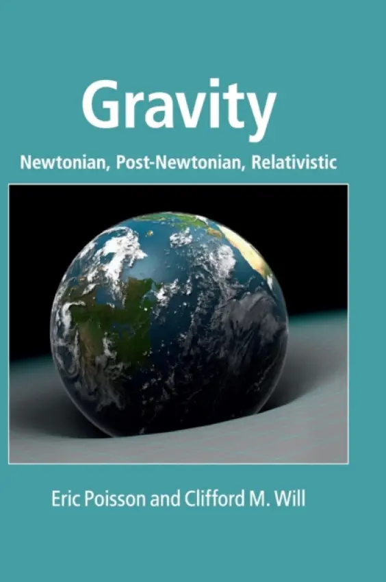 Gravity - Poisson, Eric (University of Guelph, Ontario) a Will, Clifford M. (University of Florida)