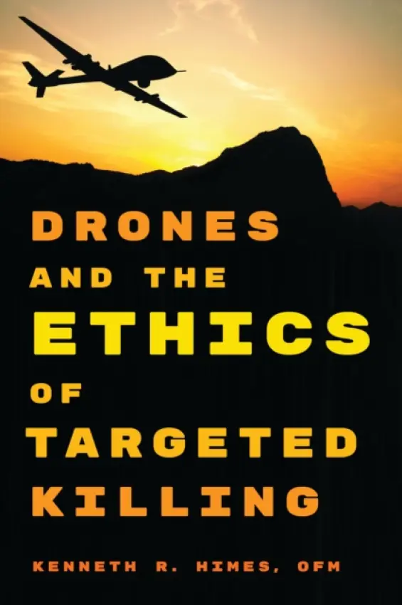 Drones and the Ethics of Targeted Killing - OFM, Kenneth R. Himes,