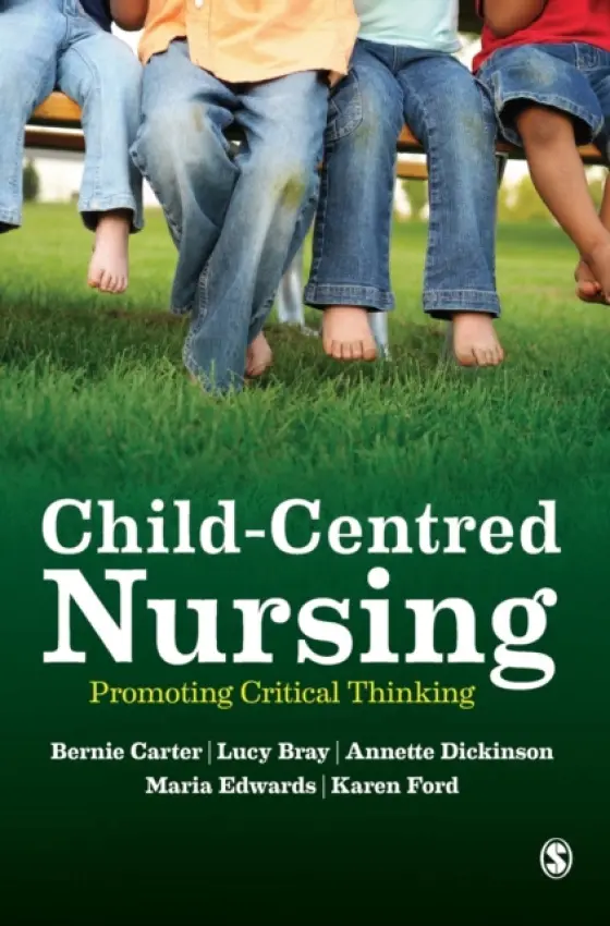 Child-Centred Nursing - Carter, Bernie a Bray, Lucy a Dickinson, Annette a Edwards, Maria a Ford, Karen