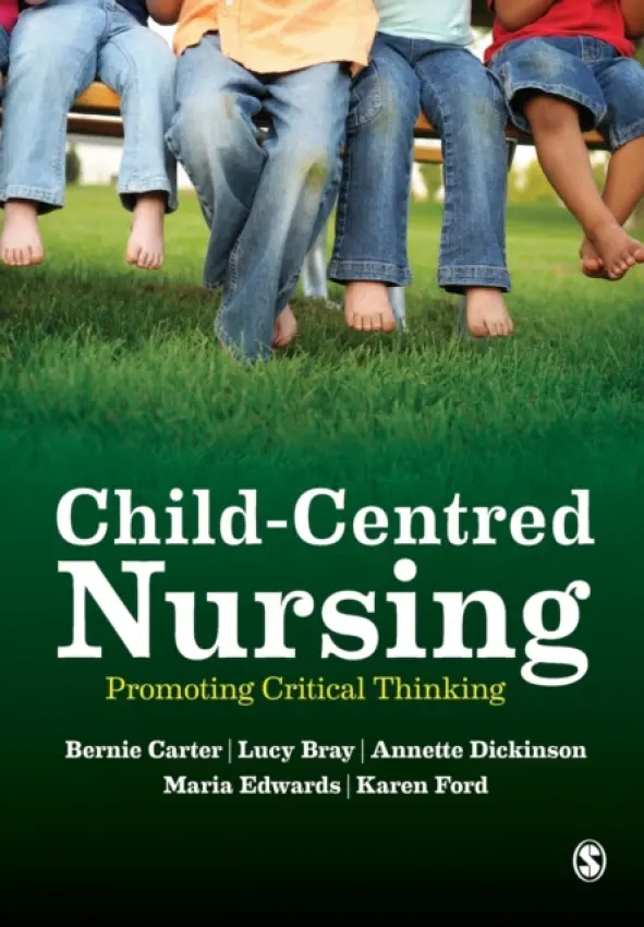 Child-Centred Nursing - Carter, Bernie a Bray, Lucy a Dickinson, Annette a Edwards, Maria a Ford, Karen