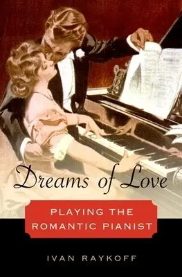 Dreams of Love - Raykoff, Ivan (Assistant Professor of Arts, Assistant Professor of Arts, The New School, New York City, United States)