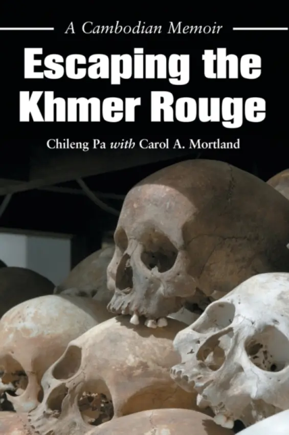 Escaping the Khmer Rouge - Pa, Chileng a Mortland, Carol A.