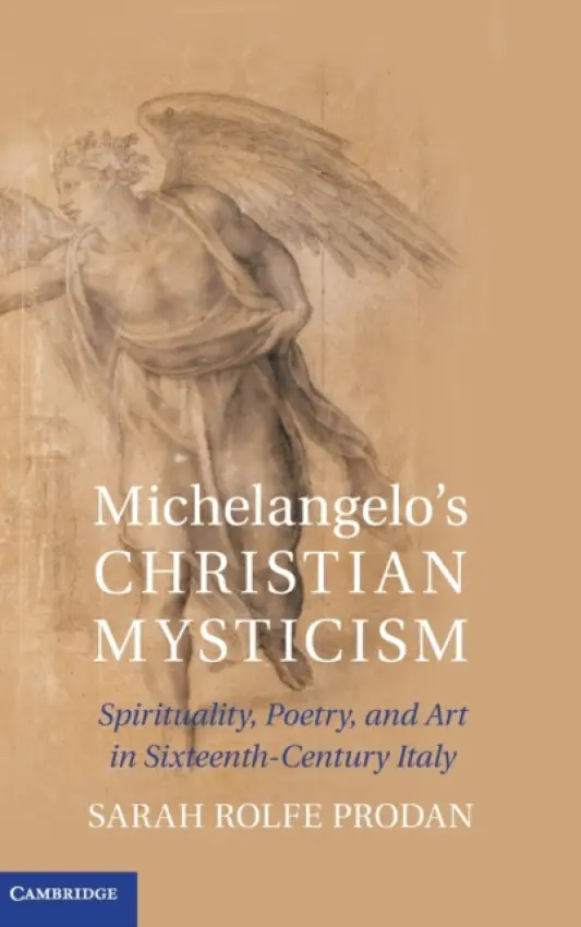 Michelangelo's Christian Mysticism - Prodan, Sarah Rolfe (University of Toronto)