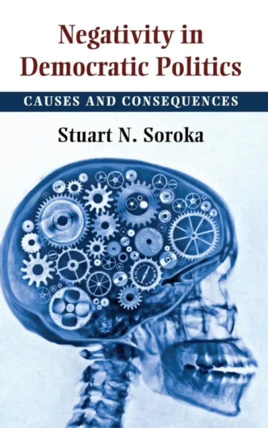 Negativity in Democratic Politics - Soroka, Stuart N. (McGill University, Montreal)