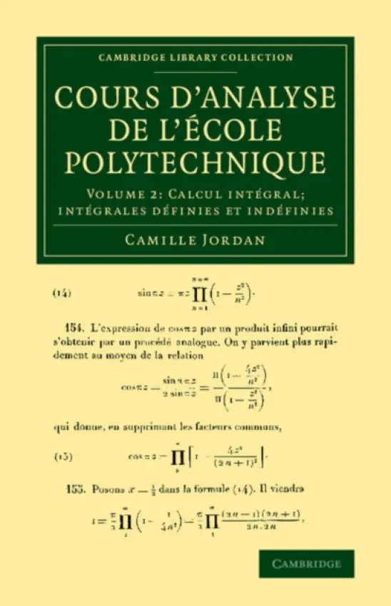 Cours d'analyse de l'ecole polytechnique: Volume 2, Calcul integral; Integrales definies et indefinies - Jordan, Camille