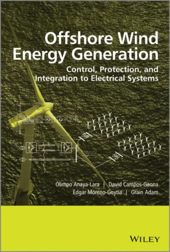 Offshore Wind Energy Generation - Anaya-Lara, Olimpo (University of Strathclyde, Glasgow, UK) a Campos-Gaona, David a Moreno-Goytia, Edgar a Adam, Grain
