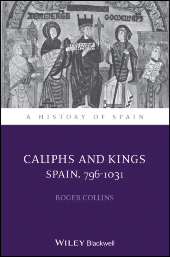 Caliphs and Kings - Collins, Roger (University of Edinburgh, UK)