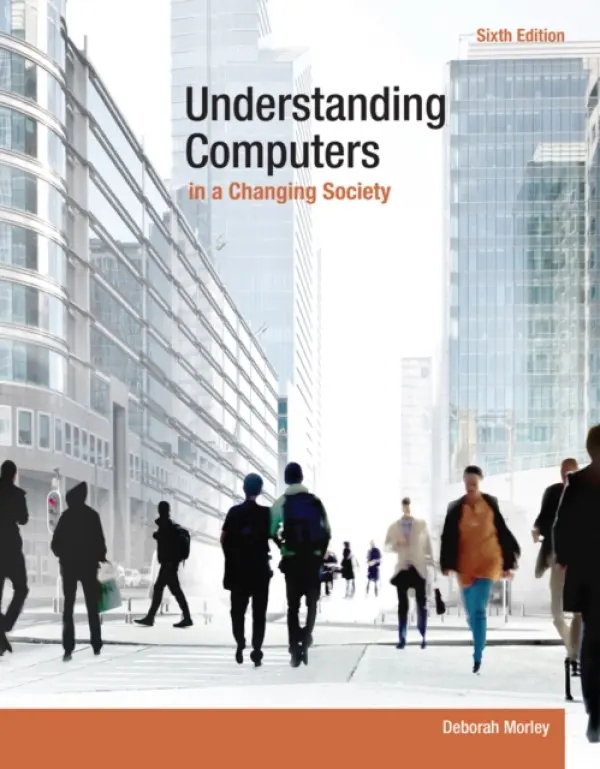 Understanding Computers in a Changing Society - Morley, Deborah (College of the Sequoias)