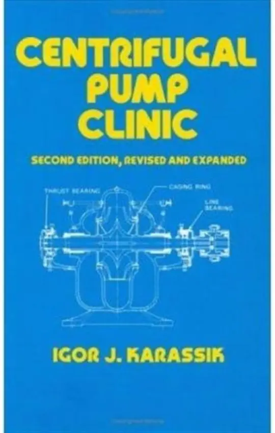 Centrifugal Pump Clinic, Revised and Expanded - Karassik, Igor J. (Dresser Pump Company, Harrison, New Jersey, USA)