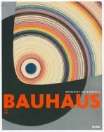 Bauhaus 1919-1933 - Dickerman, Leah a Buchloh, Benjamin H. D. a Doherty, Brigid a Foster, Hal a Haxthausen, Charles W. a Huyssen, Andreas a Jennings, Michael W. a Kinchin, Juliet a Lupton, Ellen