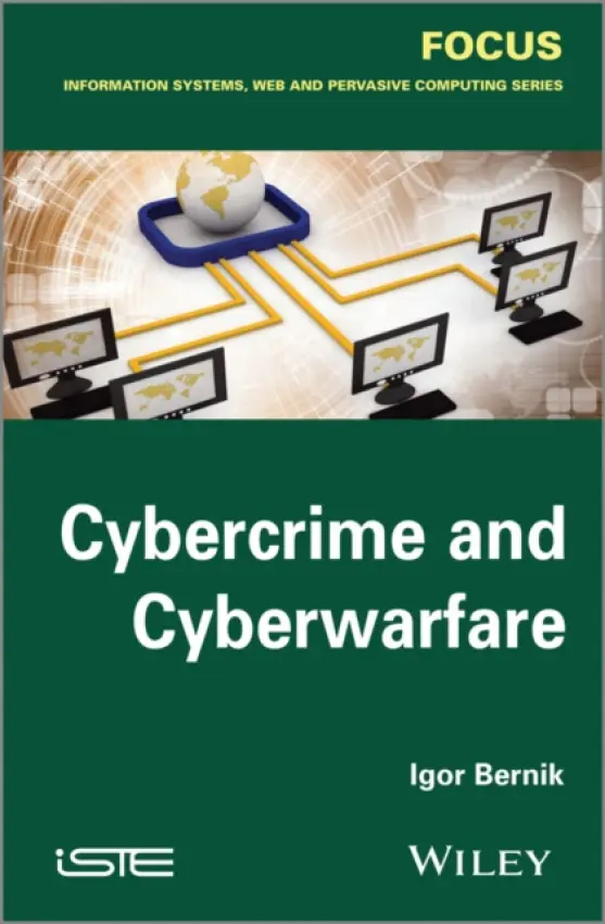 Cybercrime and Cyber Warfare - Bernik, Igor (University of Maribor, Slovenia)